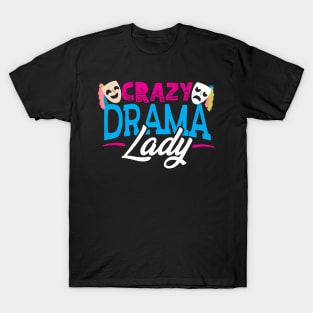 Crazy Drama Lady - Theatre T-Shirt